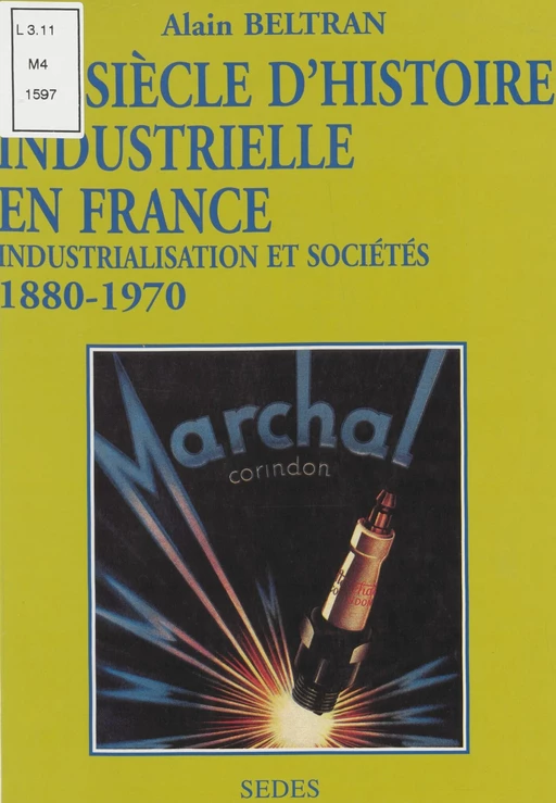 Un siècle d'histoire industrielle en France (1880-1970) - Alain Beltran - Sedes (réédition numérique FeniXX)