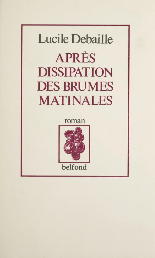 Après dissipation des brumes matinales... - Lucile Debaille - Belfond (réédition numérique FeniXX)