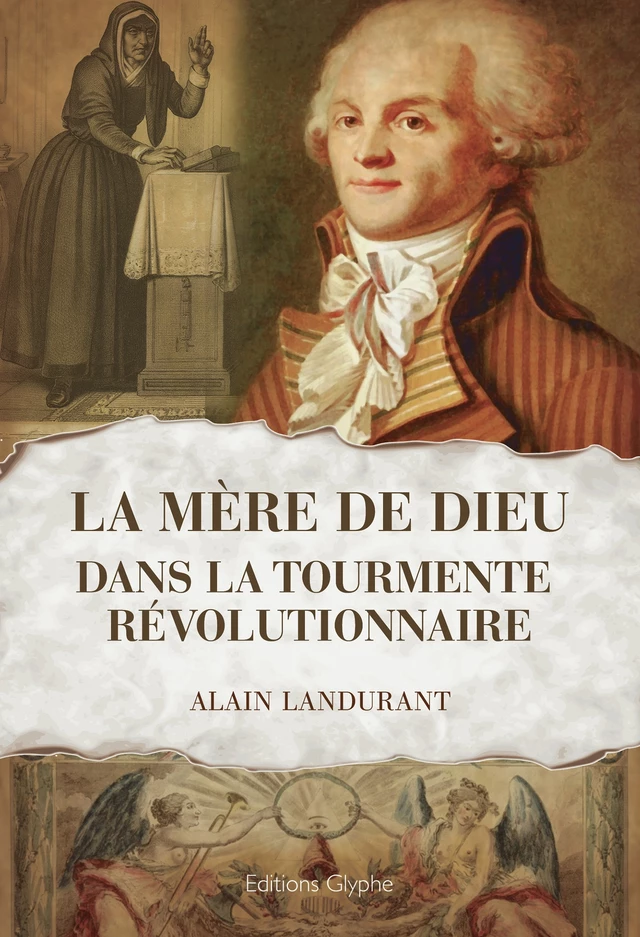 La "Mère de Dieu" dans la tourmente révolutionnaire - Alain Landurant - Glyphe