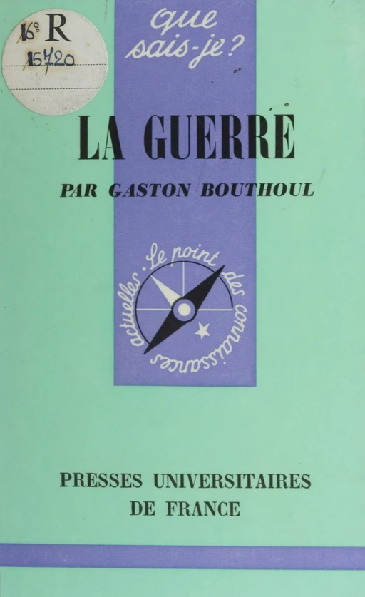 La guerre - Gaston Bouthoul - Presses universitaires de France (réédition numérique FeniXX)