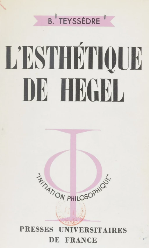 L'esthétique de Hegel - Bernard Teyssedre - Presses universitaires de France (réédition numérique FeniXX)