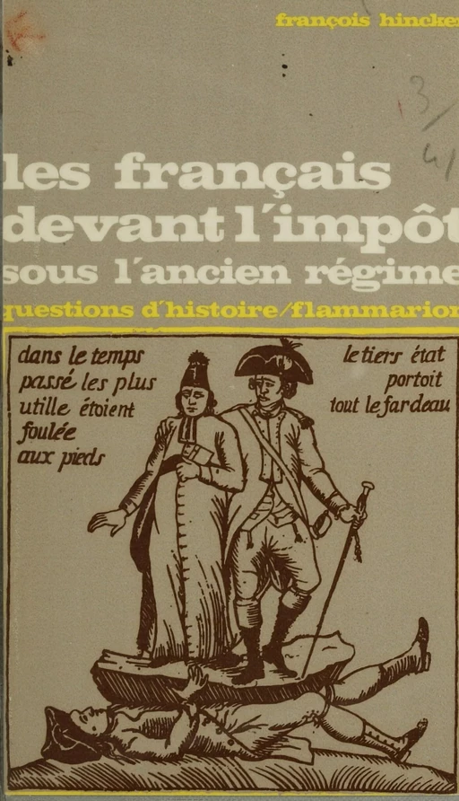 Les Français devant l'impôt sous l'Ancien Régime - François Hincker - Flammarion (réédition numérique FeniXX)