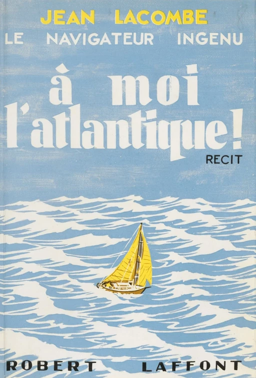 À moi l'Atlantique ! - Jean Lacombe - Robert Laffont (réédition numérique FeniXX)