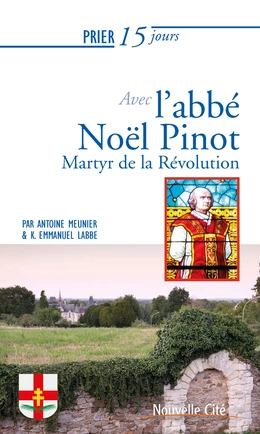 Prier 15 jours avec l'abbé Noël Pinot