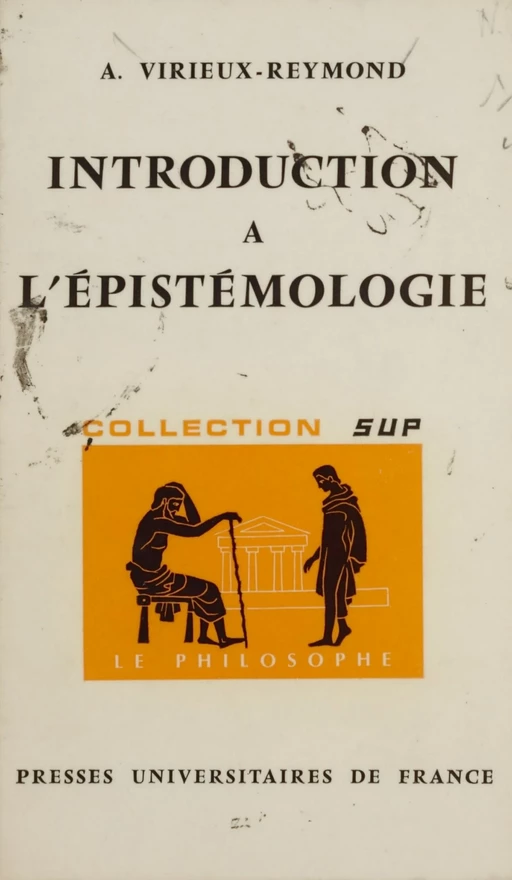 Introduction à l'épistémologie - Antoinette Virieux-Reymond - Presses universitaires de France (réédition numérique FeniXX)