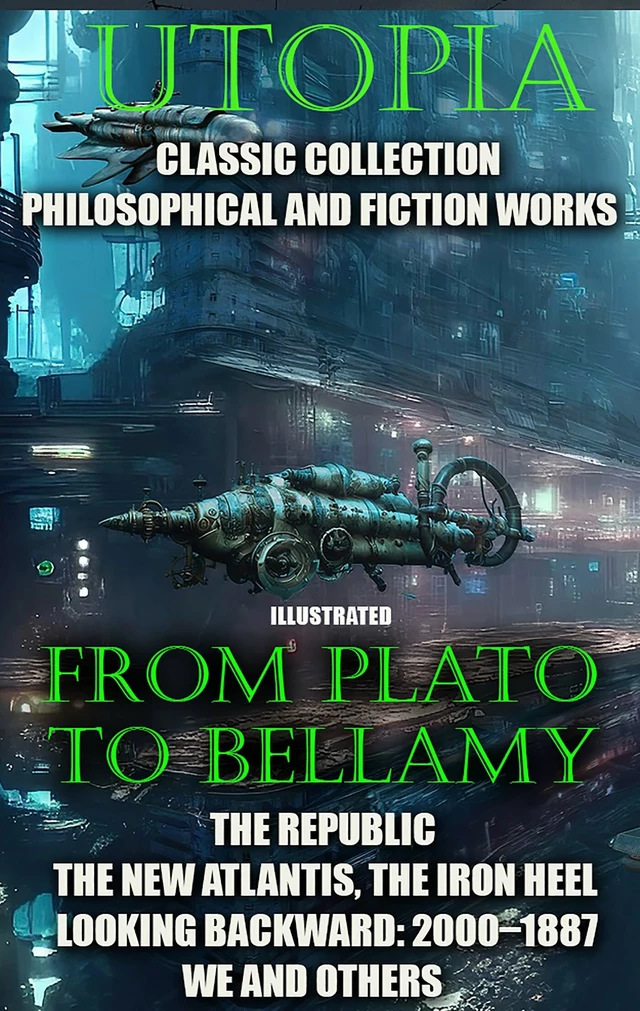 Utopia. Сlassic collection. Philosophical and fiction works. From Plato to Bellamy -  Plato, Thomas More, Tommaso Campanella, Francis Bacon, Edward Bellamy, Jonathan Swift, Jack London, Evgeny Zamyatin - Andrii Ponomarenko