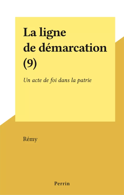 La ligne de démarcation (9) -  Rémy - Perrin (réédition numérique FeniXX)