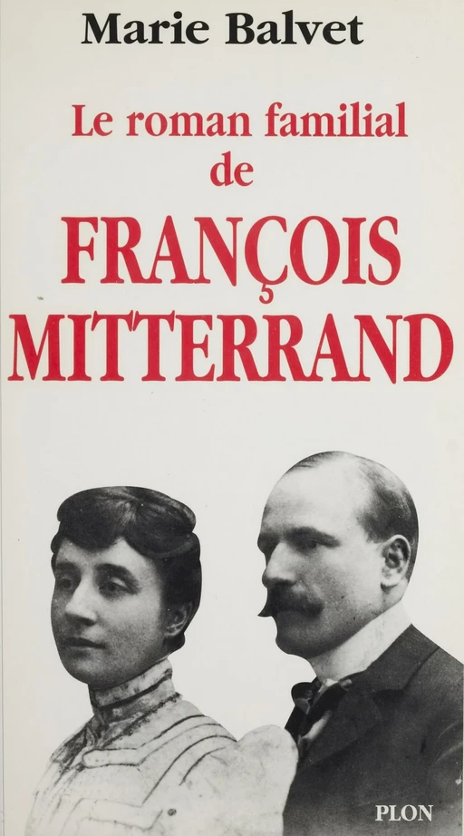 Le roman familial de François Mitterrand - Marie Balvet - Plon (réédition numérique FeniXX)