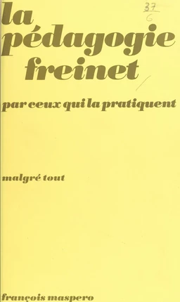 La pédagogie Freinet par ceux qui la pratiquent