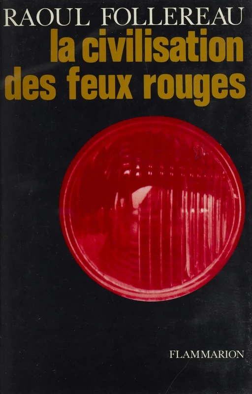 La civilisation des feux rouges - Raoul Follereau - Flammarion (réédition numérique FeniXX)