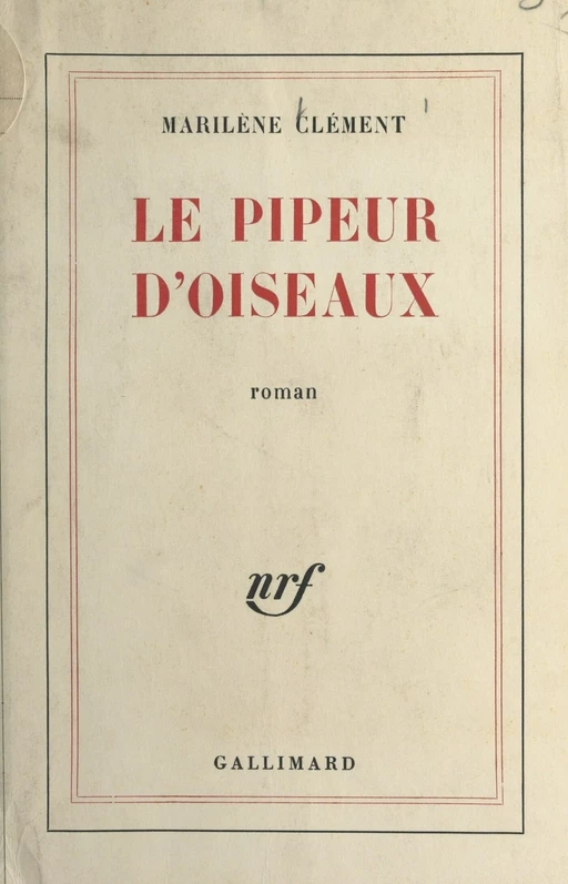 Le pipeur d'oiseaux - Marilène Clément - Gallimard (réédition numérique FeniXX)