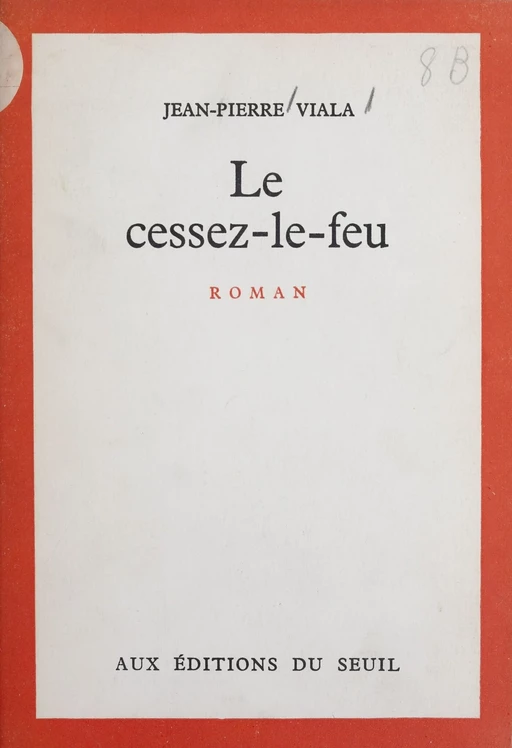 Le cessez-le-feu - Jean-Pierre Viala - Seuil (réédition numérique FeniXX)