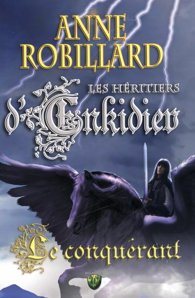 Les Héritiers d'Enkidiev 07 : Le conquérant - Anne Robillard - WELLAN INC