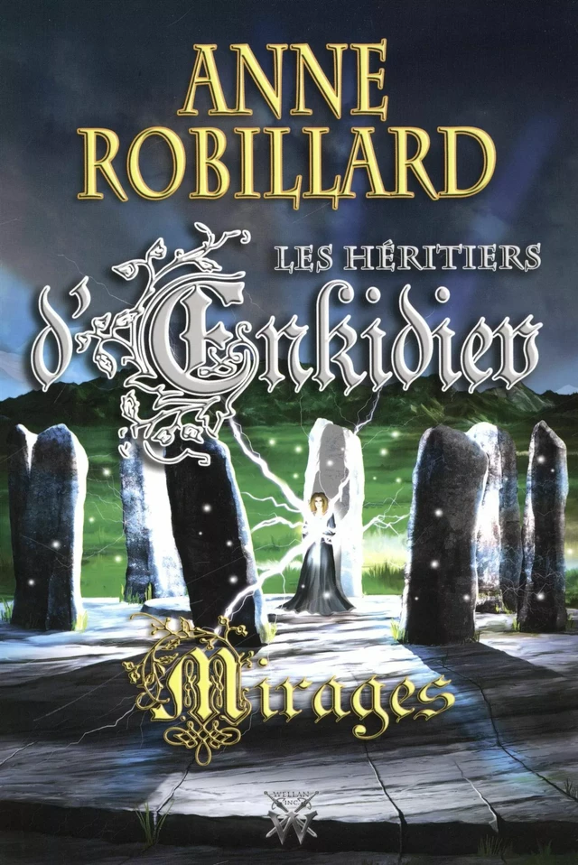 Les Héritiers d'Enkidiev 09 : Mirages - Anne Robillard - WELLAN INC