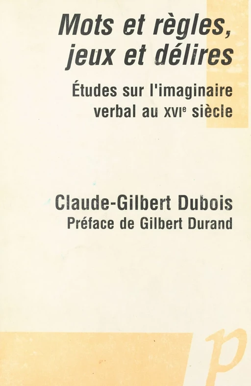 Mots et règles, jeux et délires - Claude-Gilbert Dubois - Editions Paradigme (réédition numérique FeniXX)