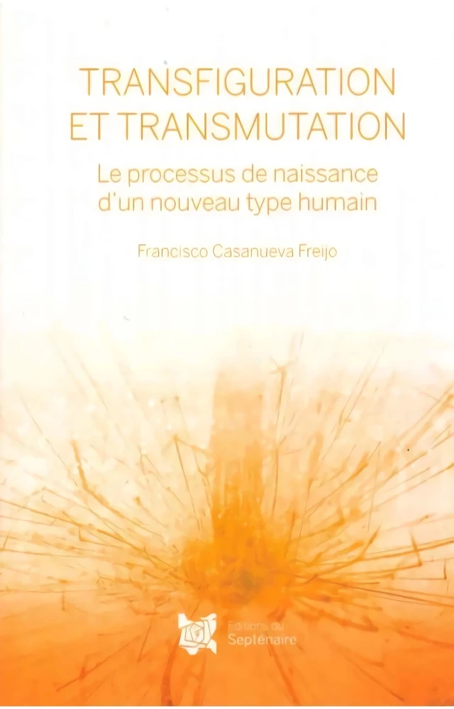 Transfiguration et Transmutation - Francisco Casanueva Freijo - Bookelis