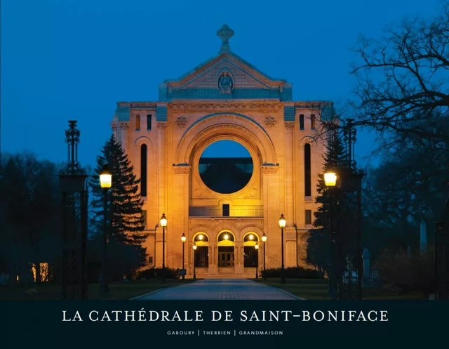 La cathédrale de Saint-Boniface - Joanne Therrien, Étienne Gaboury, Michel Grandmaison - Éditions des Plaines