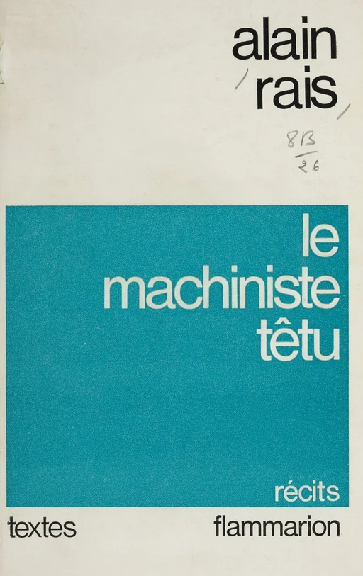 Le machiniste têtu - Alain Rais - Flammarion (réédition numérique FeniXX) 