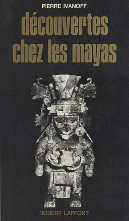 Découverte chez les Mayas