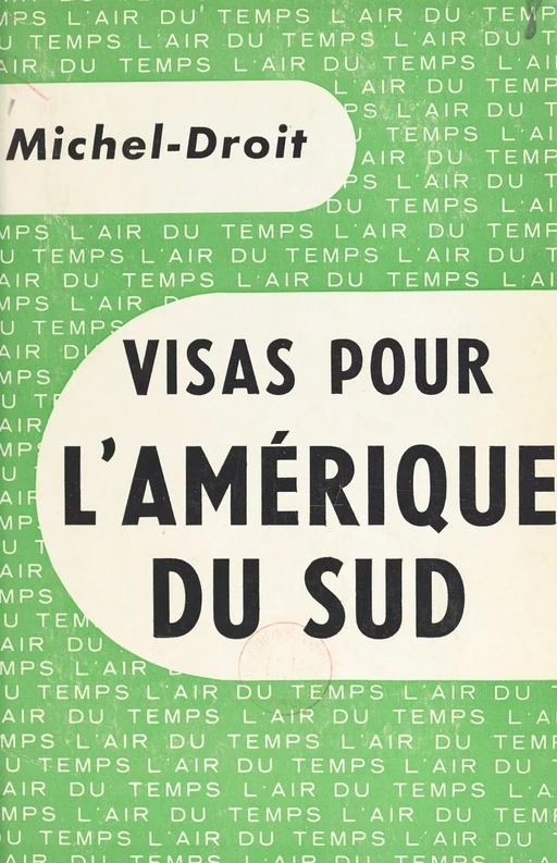 Visas pour l'Amérique du Sud - Michel Droit - Gallimard (réédition numérique FeniXX)