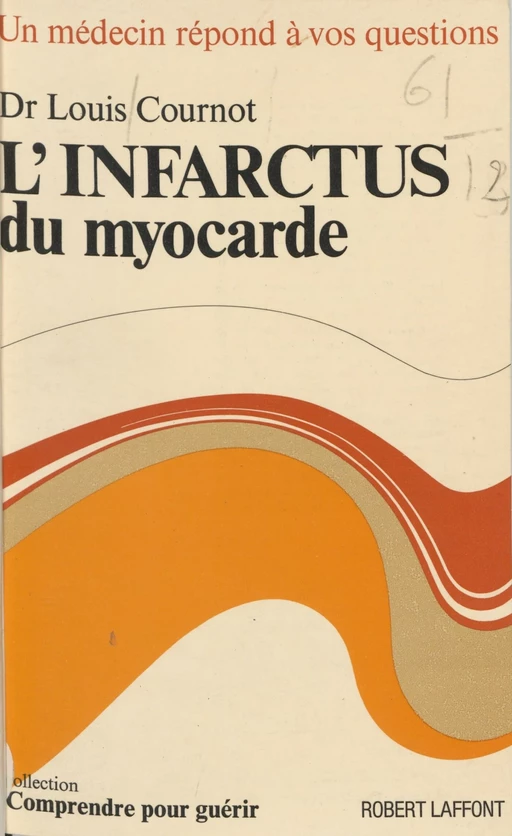 L'infarctus du myocarde - Louis Cournot - Robert Laffont (réédition numérique FeniXX)