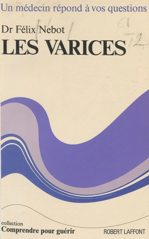 Les varices - Félix Nébot - Robert Laffont (réédition numérique FeniXX)