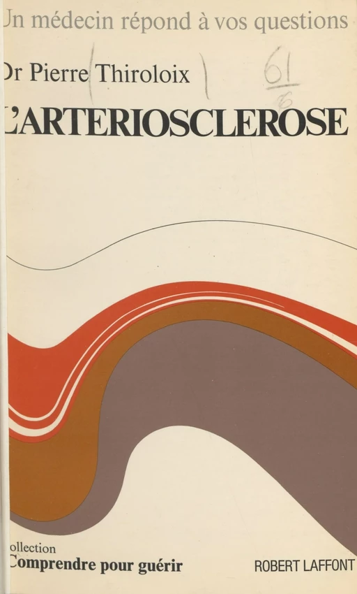 L'artériosclérose - Pierre Thiroloix - Robert Laffont (réédition numérique FeniXX)