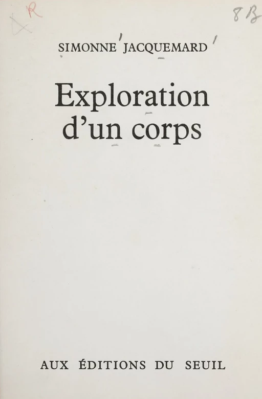 Exploration d'un corps - Simonne Jacquemard - Seuil (réédition numérique FeniXX) 