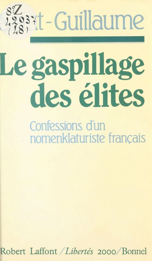 Le gaspillage des élites -  Saint-Guillaume - Robert Laffont (réédition numérique FeniXX)