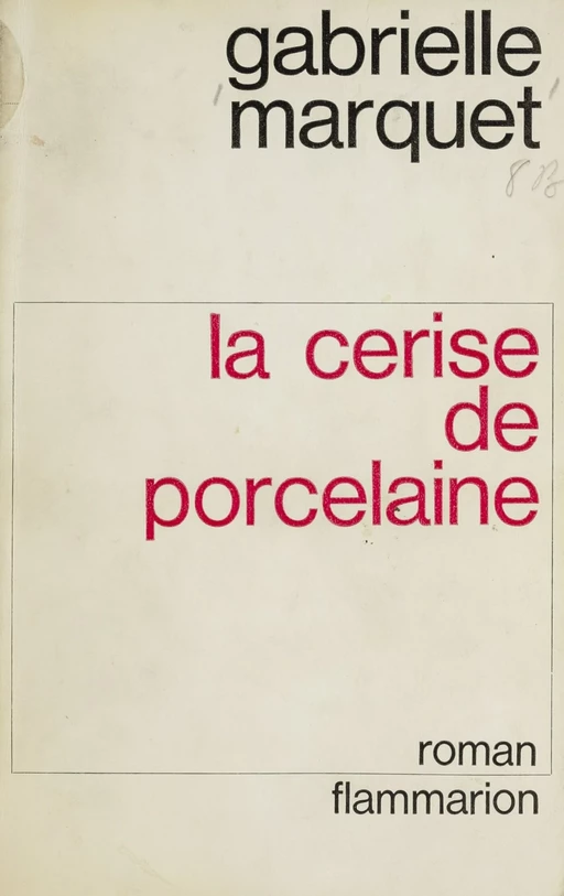 La cerise de porcelaine - Gabrielle Marquet - Flammarion (réédition numérique FeniXX)