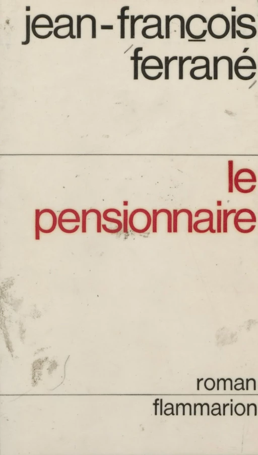 Le pensionnaire - Jean-François Ferrané - Flammarion (réédition numérique FeniXX)