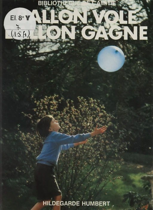 Ballon vole, ballon gagne - Hildegarde Humbert - Rageot (réédition numérique FeniXX)