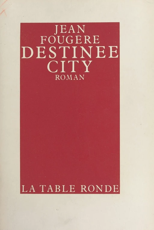 Destinee City - Jean Fougère - La Table ronde (réédition numérique FeniXX)