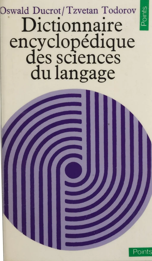 Dictionnaire encyclopédique des sciences du langage - Oswald Ducrot, Tzvetan Todorov - Seuil (réédition numérique FeniXX)