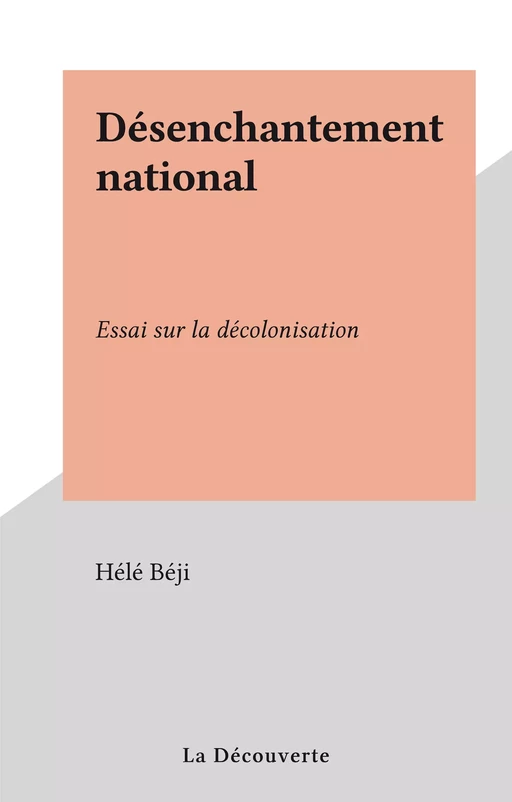 Désenchantement national - Hélé Béji - La Découverte (réédition numérique FeniXX)