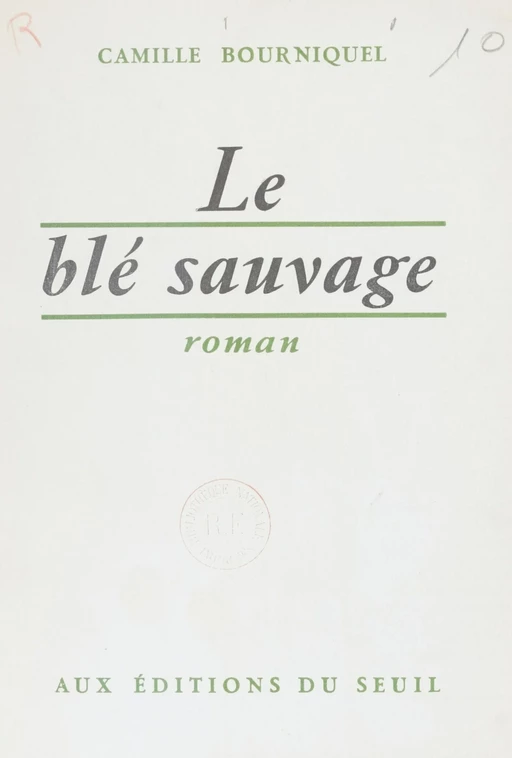 Le blé sauvage - Camille Bourniquel - Seuil (réédition numérique FeniXX)