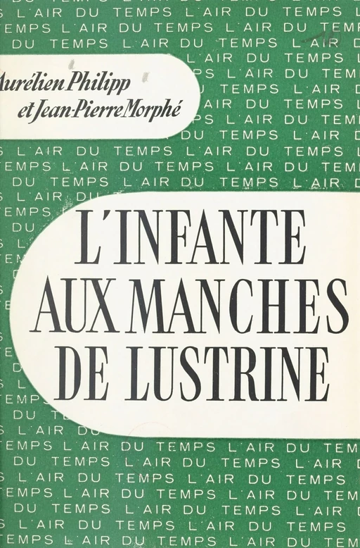 L'infante aux manches de lustrine - Jean-Pierre Morphé, Aurélien Philipp - Gallimard (réédition numérique FeniXX)