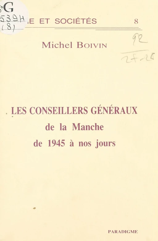 Les Conseillers généraux de la Manche de 1945 à nos jours - Michel Boivin - Paradigme (réédition numérique FeniXX)