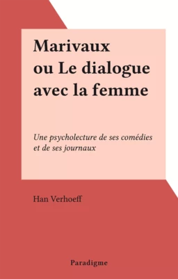 Marivaux ou Le dialogue avec la femme