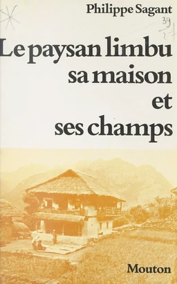 Le paysan limbu : sa maison et ses champs