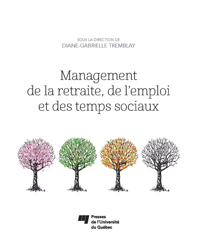 Management de la retraite, de l'emploi et des temps sociaux - Diane-Gabrielle Tremblay - Presses de l'Université du Québec