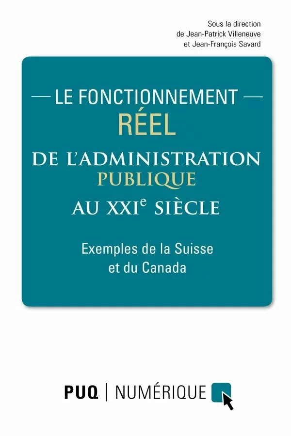 Le fonctionnement réel de l'administration publique au XXIe siècle - Jean-Patrick Villeneuve, Jean-François Savard - Presses de l'Université du Québec