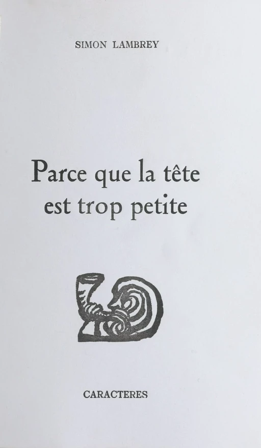 Parce que la tête est trop petite - Simon Lambrey - Caractères (réédition numérique FeniXX)