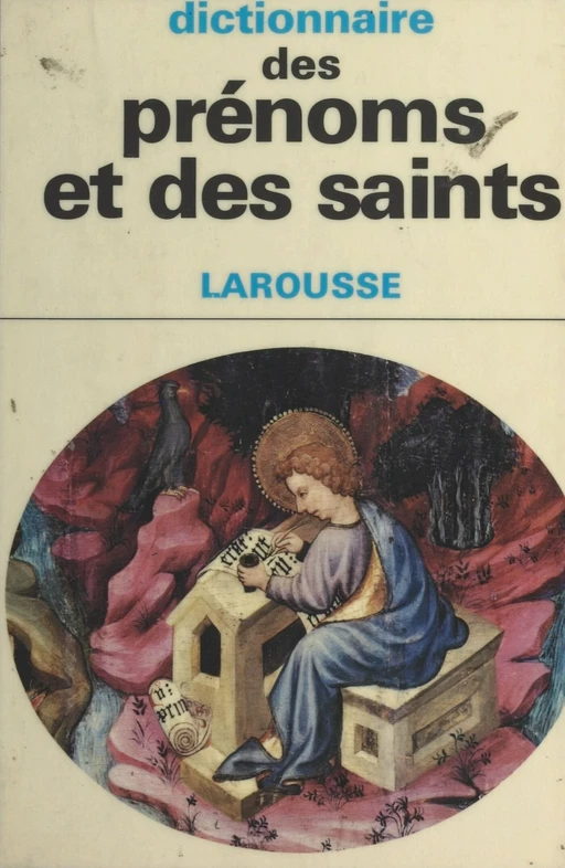 Dictionnaire des prénoms et des saints - Pierre Pierrard - Larousse (réédition numérique FeniXX)