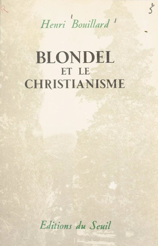 Blondel et le christianisme - Henri Bouillard - Seuil (réédition numérique FeniXX) 