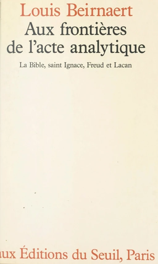 Aux frontières de l'acte analytique - Louis Beirnaert - Seuil (réédition numérique FeniXX) 