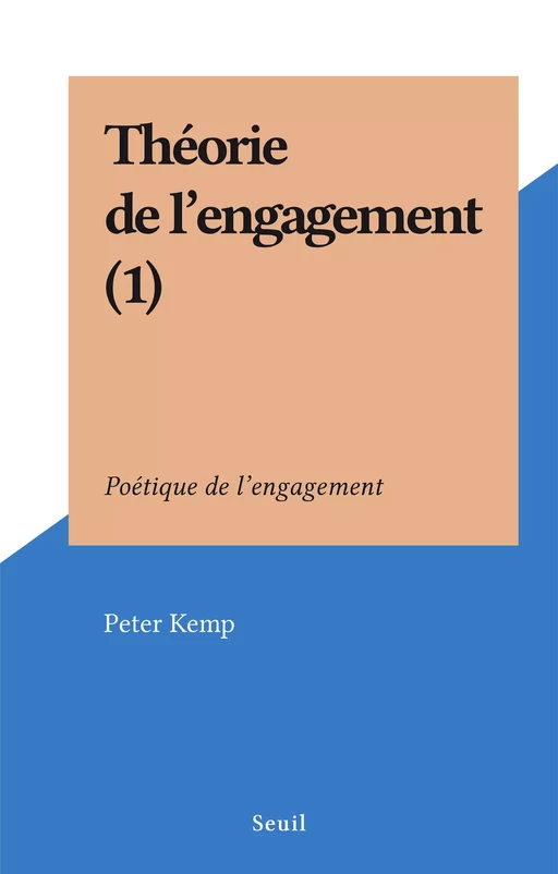 Théorie de l'engagement (2) - Peter Kemp - Seuil (réédition numérique FeniXX) 