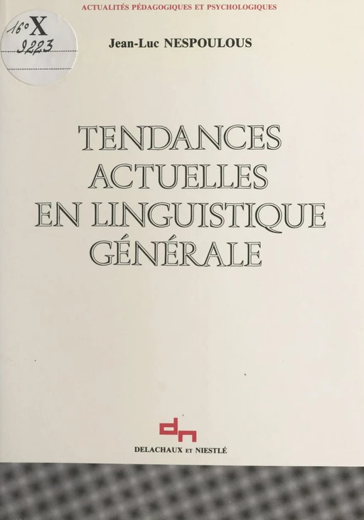 Tendances actuelles en linguistique générale - Andrée Borillo, Mario Borillo, Michel Hupet - Delachaux et Niestlé (réédition numérique FeniXX)