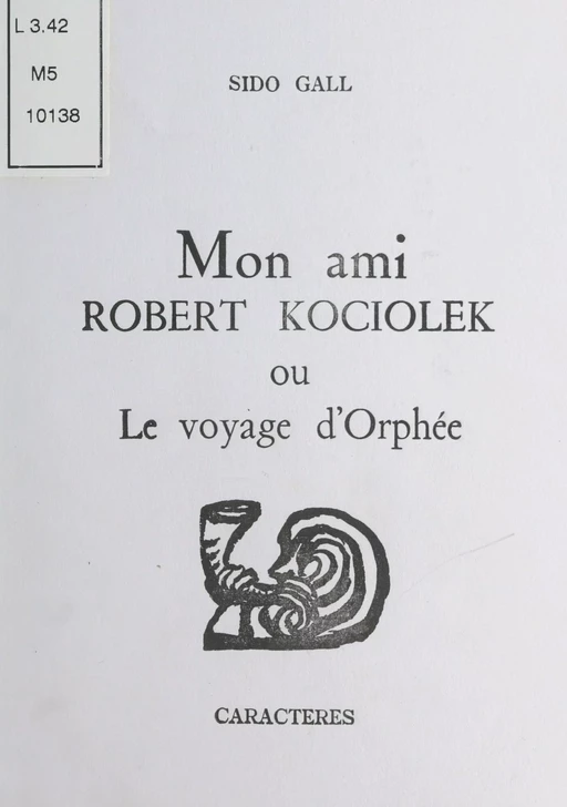 Mon ami Robert Kociolek - Sido Gall - Caractères (réédition numérique FeniXX)