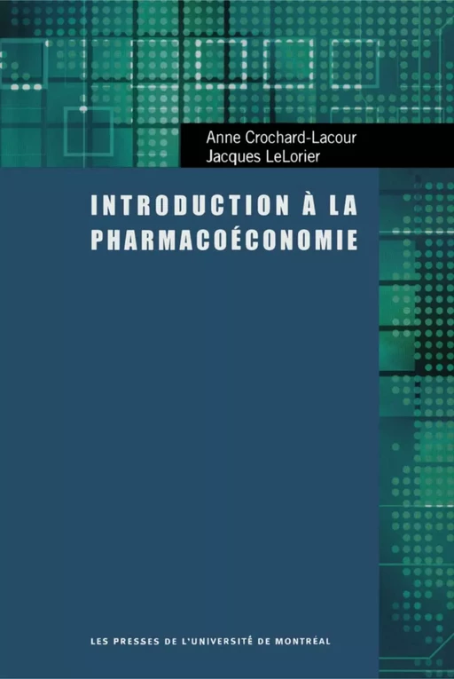 Introduction à la pharmacoéconomie -  Crochard-Lacour, Anne et Jacques Lelorier - Presses de l'Université de Montréal